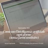 215: Come uso l'intelligenza artificiale ogni giorno (senza farmi sostituire)