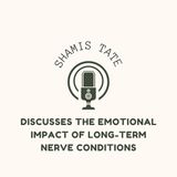 Shamis Tate Discusses the Emotional Impact of Long-Term Nerve Conditions