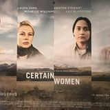 EPISODE 19: "CERTAIN WOMEN" Film Review - Certain Circumstances; Certain Cinema