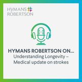Understanding Longevity - Medical update on strokes - Episode 85