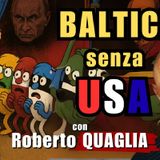 🇪🇪 🇱🇻 🇱🇹 #BALTICI senza #USA | Il Punt🔴 di Vista di Roberto QUAGLIA