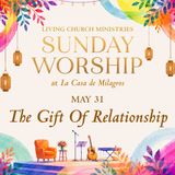 2. Sunday Worship from the Garden of La Casa – The Gift Of Relationship