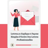 Lettrex.co Explique 5 Façons Simples D’écrire Des Lettres Professionnelles