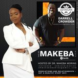 THE DR MAKEBA SHOW (BACK TO THE BASICS SERIES) :: SPECIAL GUEST:  DARRELL CROWDER (PART 1)