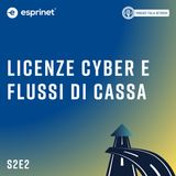 S2E2 | Licenze cyber e flussi di cassa