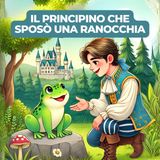 IL PRINCIPINO CHE SPOSÒ UNA RANOCCHIA - Fiaba popolare per Bambini