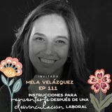 EP111 Reinventarte después de una desvinculación laboral - Mela Velásquez - María José Ramírez Botero