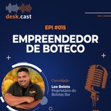 DESCKCAST #015 Empreendedor de Boteco com Leo Bolota