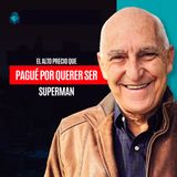 El Alto Precio que Pagué Por Querer ser Superman