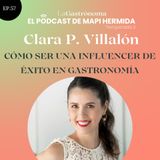 57. Cómo ser una influencer de éxito en gastronomía con Clara P. Villalón