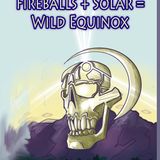 Fireballs + Sunstorms = Wild Equinox!