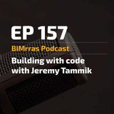 157Building with code, with Jeremy Tammik