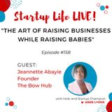 EP 158 Raising Businesses While Raising Babies