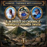 8. W drodze do Chorwacji -Największe piramidy świata!
