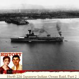 HwtS 224: The Japanese Indian Ocean Raid, Part 2