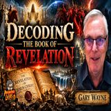 Decoding Revelation Gary Wayne!