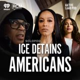 ICE Detains Americans and Targets the Press | Angela Rye SoloPod