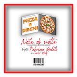 Pizza e dischi - Ep.8 - Note di notte con Fabrizio Galati (di Curtiswolf)