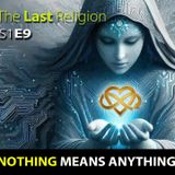 The Last Religion - End of Meaning (Episode 9)