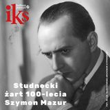 #45 Historia 05 Studencki żart 100-lecia - Szymon Mazur