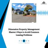 Dimension Property Management Shares 5 Ways to Avoid Common Leasing Problems