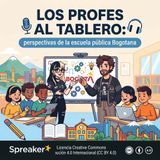 PODCAST PROFES AL TABLERO: perspectivas de la escuela pública Bogotana - Ep. 1