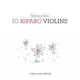 Fabrizio Silei "Io riparo violini!"