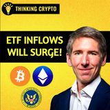 Prepare for the Surge: SEC Ethereum ETF Approval & Bitcoin ETF Inflows with Matt Hougan