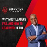 What The Best CXOs Know About Leadership That You Don't