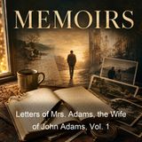 Letters of Mrs Adams the Wife of John Adams Vol 1 - Abigail Adams
