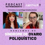 Ep 07 Síndrome de Ovario Poliquístico, entrevista con Griselda Jiménez de Ser Nutritivo podcast