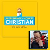 The Refreshingly Honest Christian