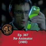 Ep. 367 - Re-Animator (1985)