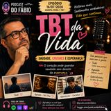 🎙️ 16/07/2026 — #TBT da Vida: Saudade, Crushes e Esperança!!