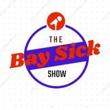 The Bay Sick Show #1 ( Relaunch, Divorce, Quarantine, Coronavirus, COVID-19)