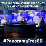#PANORAMA360 | T5-E18 | CUBA: ENTRE APAGONES Y AMENAZAS DE TRUMP