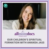 Our Children's Spiritual Formation with Amanda Jass