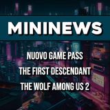 MININEWS | Nuovo Game Pass, The First Descendant, The Wolf Among Us 2 ▶ #KristalNews 852