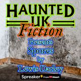 S02 - Ep02 - Spores by Lewis Darley (a speculative horror story)