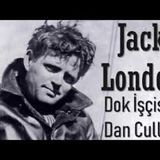 Dok İşçisi Dan Cullen  Jack LONDON sesli öykü tek parça Akın ALTAN
