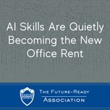 AI Skills Are Quietly Becoming the New Office Rent
