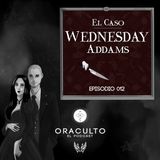 E12: El Caso - Wednesday Addams 🙌