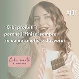 101: Cibi proibiti: perché li finisci sempre (e come smettere)