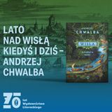 ZH#5: Lato nad Wisłą kiedyś i dziś – Andrzej Chwalba