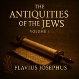 The Antiquities of the Jews, Volume 1 – Flavius Josephus | Early Jewish History & Biblical Roots Part 2