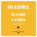Ep. 11 "Bar Alquímico: De la Barra a la Granja (¡y de regreso!)"