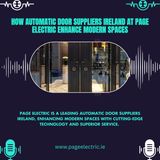 How Automatic Door Suppliers Ireland at Page Electric Enhance Modern Spaces