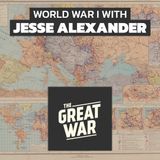 World War 1 With Jesse Alexander Of The Great War