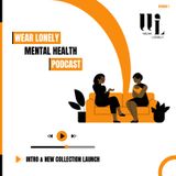 Wear Lonely Mental Health - Podcast episode 1