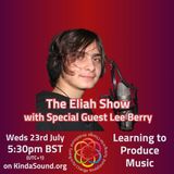 Learning Music Production | Lee Berry on the Eliah Show